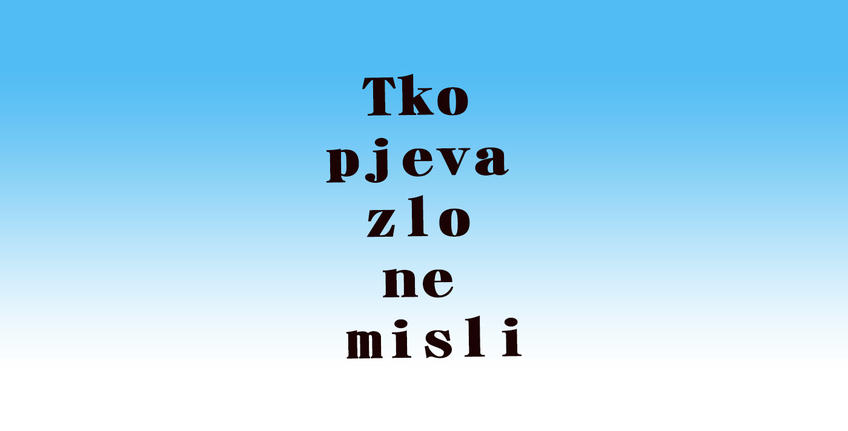 Tko pjeva zlo ne misli