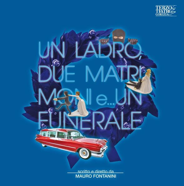 Spettacolo "Il ladro, due matrimoni e un funerale''